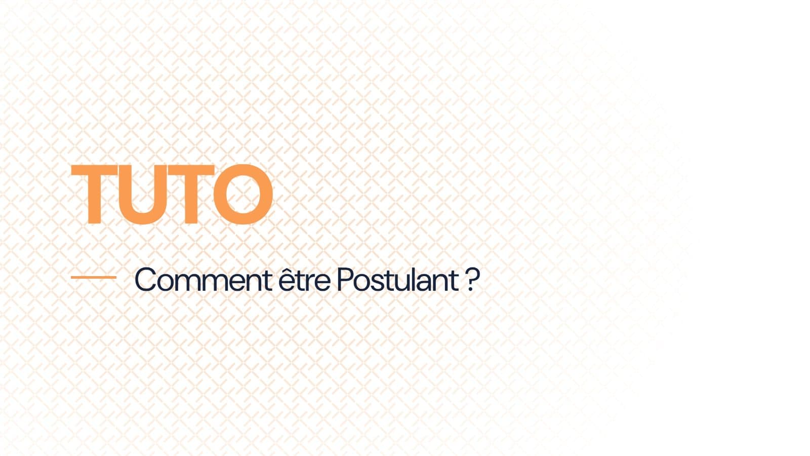 Comment être postulant