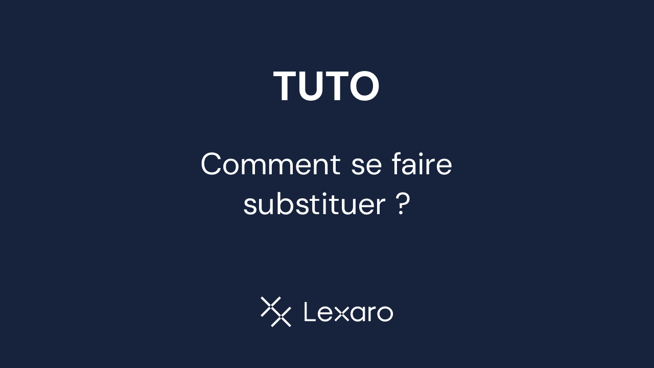 Comment se faire substituer ?