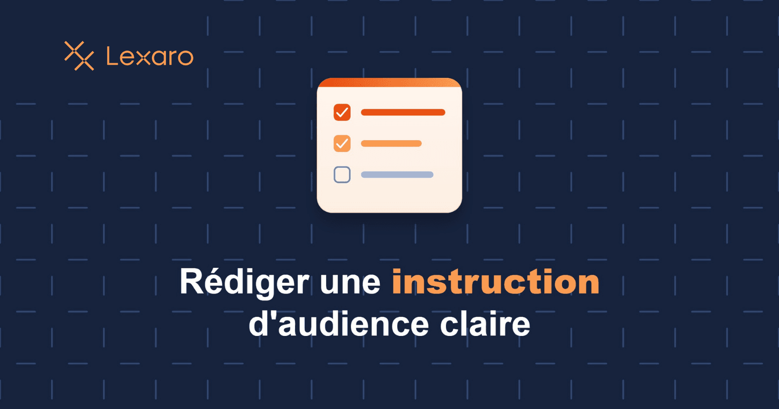 Rédiger une instruction d'audience claire