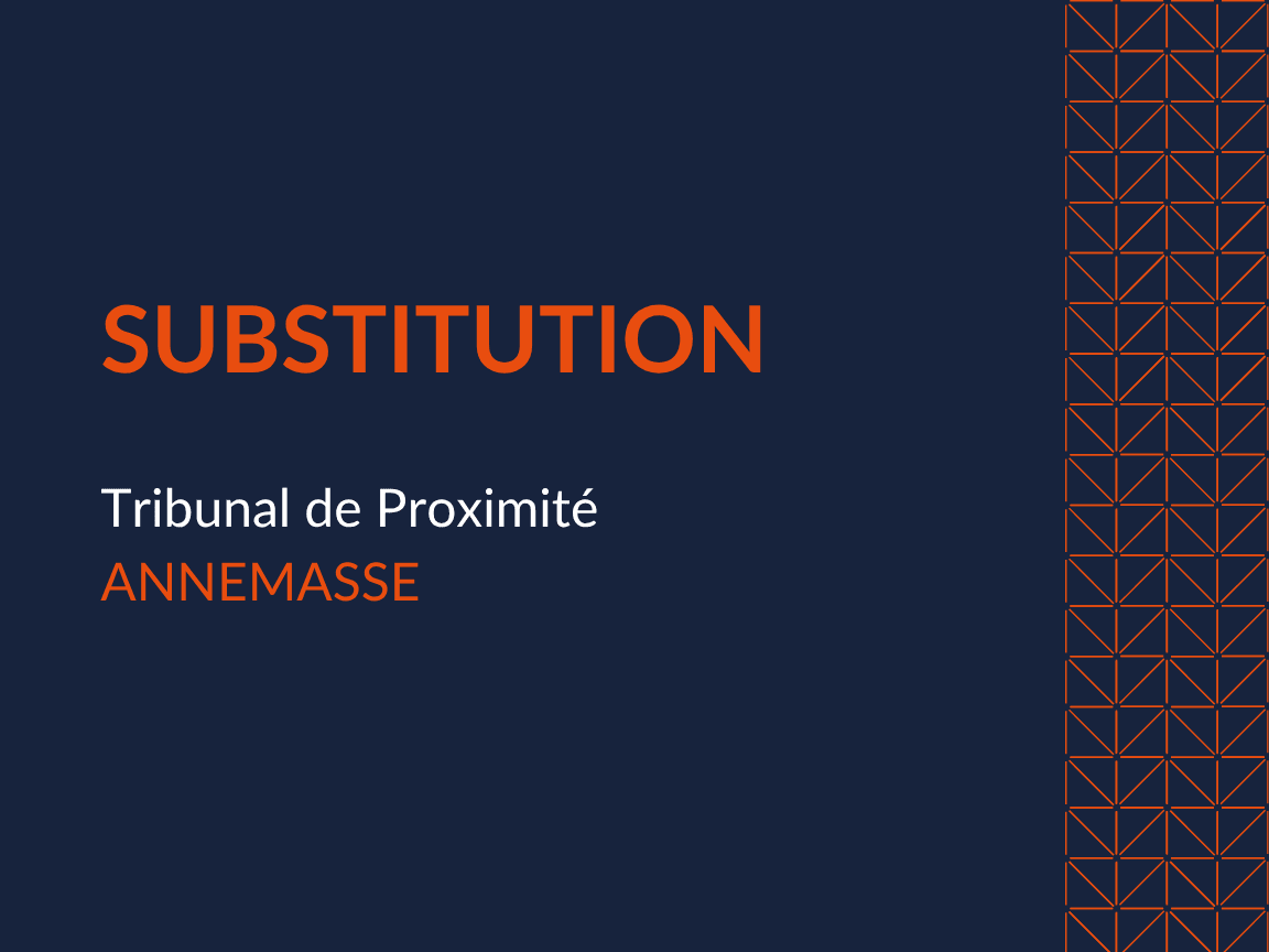 Substitution devant le Tribunal de proximité d'Annemasse
